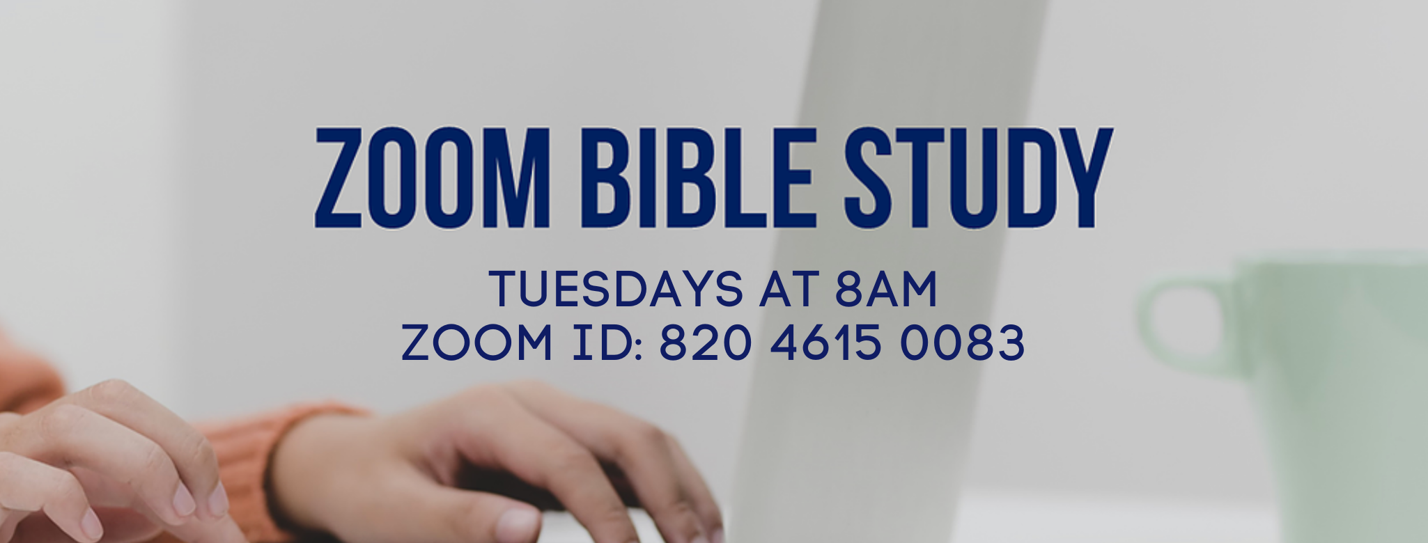 Zoom Bible Study Tuesday at 8AM zoom id 820 4615 0083